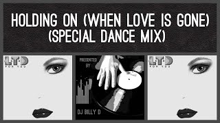 LTD  Holdin’ On When Love is Gone Special Dance Mix [upl. by Eldnik724]