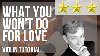 How to play What You Wont Do for Love by Bobby Caldwell on Violin Tutorial [upl. by Sible530]