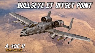 BULLSEYE et OFFSET POINT  A10C II  DCS World [upl. by Okihsoy]