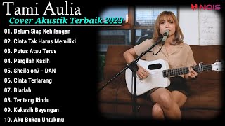 Tami Aulia Cover Full Album  Belum Siap Kehilangan  Cover Akustik Terbaik 2023 [upl. by Armbruster885]