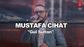 MUSTAFA CİHAT quotGÜL SULTANquot [upl. by Joletta247]