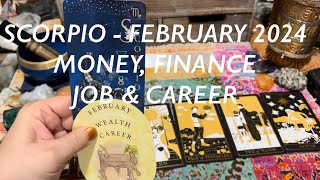 SCORPIO FEBRUARY 2024 MONEY JOB CAREER amp FINANCE♏️💰💼 [upl. by Lohrman79]