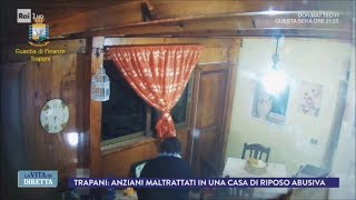 Trapani maltrattamenti nella casa di riposo abusiva  La Vita in Diretta 15032018 [upl. by Einafpets]