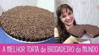 A MELHOR TORTA DE BRIGADEIRO DO MUNDO  340  Receitas da Mussinha [upl. by Halyk]