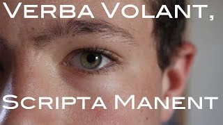 Verba Volant Scripta Manent [upl. by Baxy]