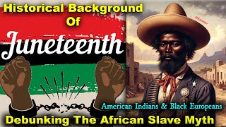 Juneteenth True Historical Background  Was Not African Slaves  Karankawa Indian amp Black Europeans [upl. by Joses958]