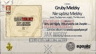 13 Gruby Mielzky  Nie sądzisz Mielzky prod The Returners [upl. by Kingsley520]