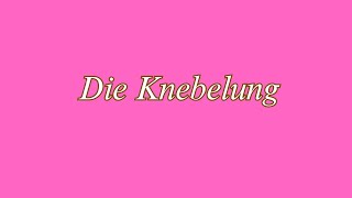 Die Knebelung [upl. by New]