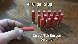 36 cal  410 ga SLUG  TEK KURŞUN FİŞEK DOLUMU  BÜTÜN DETAYLAR VİDEODA MEVCUTTUR [upl. by Lajib]