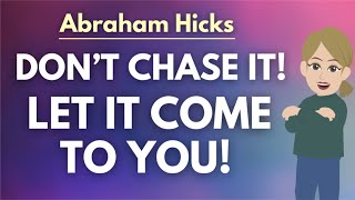 Stop Chasing It Let It Come To You 🦋 Abraham Hicks 2024 [upl. by Anaeirb]