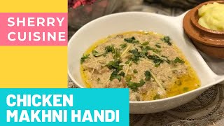 Chicken Makhni Handi Chicken White Handi  Sherry Cuisine [upl. by Severin]