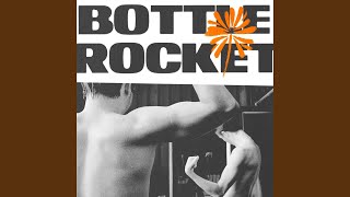 Bottle Rocket [upl. by Essy]