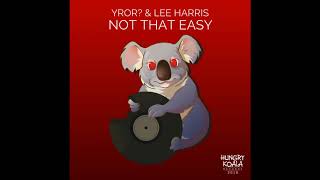 Lee Harris Yror  Not That Easy Original Mix [upl. by Anelaj]