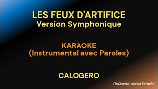 LES FEUX DARTIFICE Version Symphonique Karaoke CALOGERO HQ [upl. by Danas115]