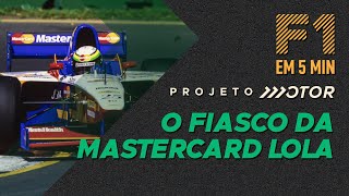 FIASCO HISTÓRICO COMO FOI A CURTA TRAJETÓRIA DA MASTERCARD LOLA NA F1 [upl. by Luhar]