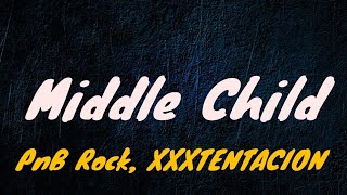 PnB Rock XXXTENTACION  Middle Child Lyrics [upl. by Itraa]