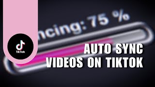 💥 MASTERY How To Auto Sync Videos On TikTok  Easy guide [upl. by Namilus]