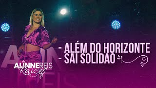 Medley  Além do horizonteSai Solidão  Alinne Reis Raízes [upl. by Hudgens640]