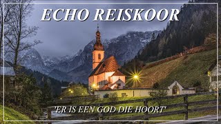 ER IS EEN GOD DIE HOORT  ECHO REISKOOR olv MARCEL VAN DE KETTERIJ  HENK DIJKHUIZEN  BARITON [upl. by Naul]