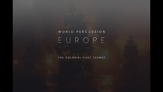 World Percussion 30 Europe  The Colonial Fleet [upl. by Retsbew154]