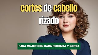 CORTES de cabello RIZADO para MUJERES de cara REDONDA y gorda [upl. by Oralla]