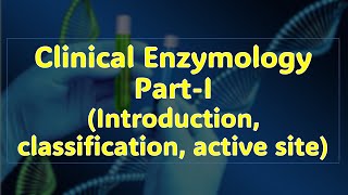 Clinical Enzymology Biochemistry Notes PartI Introduction classification active site [upl. by Madalena165]