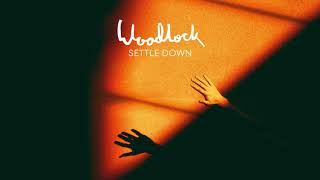 Woodlock  Settle Down [upl. by Blayze]