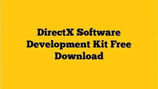 DirectX Software Development Kit [upl. by Haret]