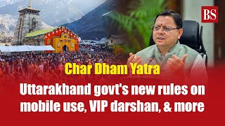 Char Dham Yatra Uttarakhand govts new rules on mobile use VIP darshan amp more [upl. by Ludvig50]