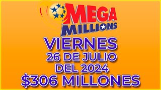 Resultados Mega Millions Viernes 26 de Julio 2024 Jackpot 306 Millones de dólares [upl. by Lerrehs]