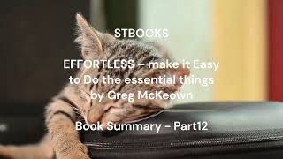 EFFORTLESS – make it Easy to Do the essential things by Greg McKeown Book Summary  Part12 [upl. by Wilda]