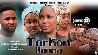 TARKON KAUNA EPISODE 33  SEASON 3 LATEST HAUSA SERIES DRAMA [upl. by Surtimed80]