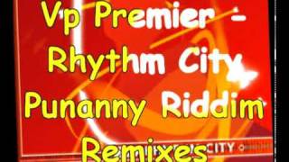 Vp Premier  Punanny Riddim Remixes  Rhythm City [upl. by Naman]