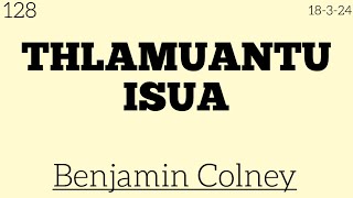 128 18324  THLAMUANTU ISUA KRISTA  Benjamin Colney [upl. by Jarl]