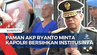 Paman AKP Ryanto Minta Kapolri Bersihkan Institusinya dari Backing Kasus Kejahatan [upl. by Eeslek]