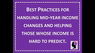 How to handle income changes midyear amp when a client is unsure about their income [upl. by Yxor]