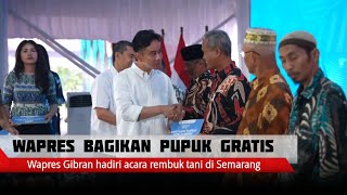 WAPRES GIBRAN HADIRI REMBUK TANI DI SEMARANG DAN BAGIKAN PUPUK GRATIS [upl. by Hoo]