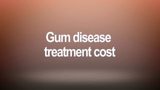 Gum Disease Teatment Cost [upl. by Celka]