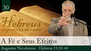 30 A Fé e Seus Efeitos  Augustus Nicodemus [upl. by Naus]