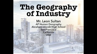 AP Human Geography Lecture The Geography Of Industry Lecture Where things are made amp why [upl. by Carlen]