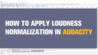 How to Apply Loudness Normalization in Audacity  Tutorial [upl. by Bennet644]