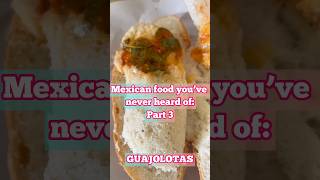 Season 1  Mexican food you’ve never heard of part 3 GUAJOLOTAS [upl. by Jedidiah305]