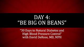 Day 4 of 30 Days to Natural Diabetes and High Blood Pressure Control Be Big on Beans [upl. by Trebma233]