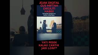 Jejak digital Gus Miftah Dikuliti Habis Yati Pesek Kalau Cantik Jadi Lont [upl. by Faria]