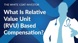 What Is Relative Value Unit RVU Based Compensation [upl. by Neirod747]