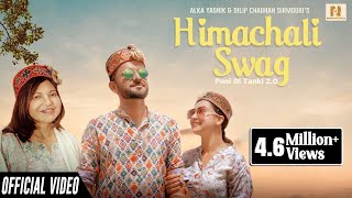 Himachali Swag Official Song Alka Yagnik  Dilip Chauhan Sirmouri  Best Pahari Song 2023 [upl. by Ahk157]