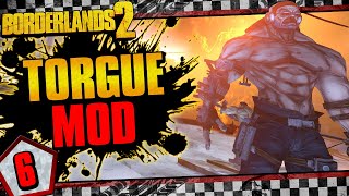 Borderlands 2  Torgue Playable Character Mod Funny Moments And Drops  Day 6 [upl. by Aneej]