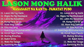 LASON MONG HALIK  Best Nonstop Pamatay Puso  Tagalog Love Song Collection Playlist [upl. by Yreffoeg]