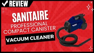 Sanitaire Professional Compact Canister Vacuum Cleaner Review [upl. by Nathaniel687]