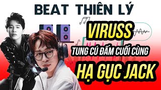 VIRUSS TUNG CÚ ĐẤM CUỐI CÙNG HẠ GỤC JACK TUNG BEAT XỊN THIÊN LÝ ƠI SANG GẤP 100 LẦN BÀI GỐC [upl. by Oidale]